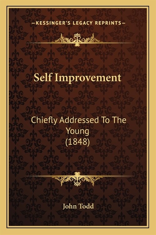 Self Improvement: Chiefly Addressed To The Young (1848) (Paperback)