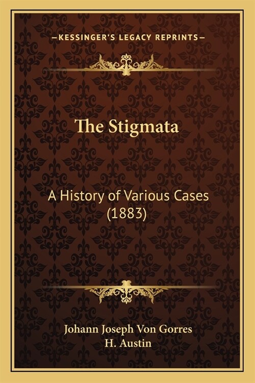 The Stigmata: A History of Various Cases (1883) (Paperback)