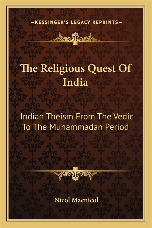 The Religious Quest Of India: Indian Theism From The Vedic To The Muhammadan Period (Paperback)