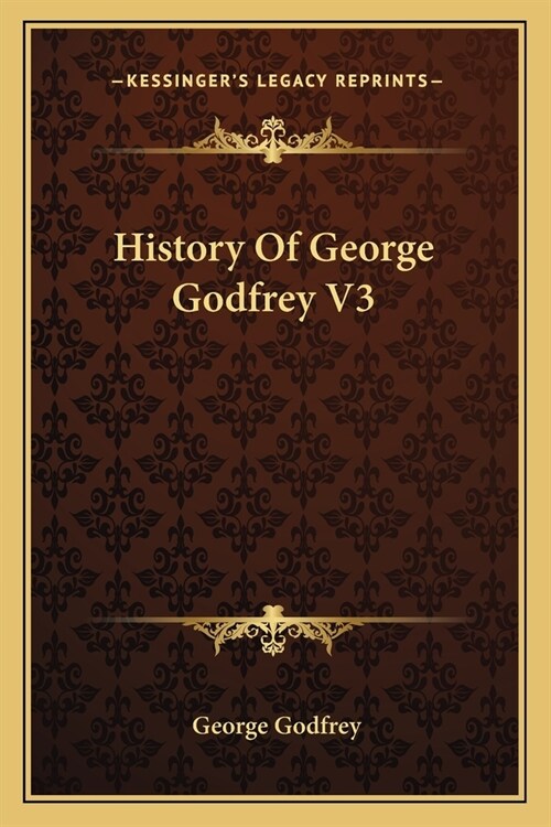 History Of George Godfrey V3 (Paperback)