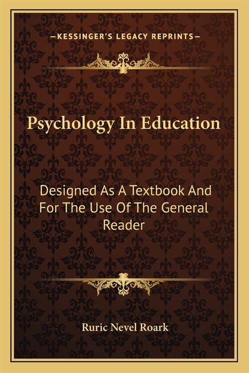 Psychology In Education: Designed As A Textbook And For The Use Of The General Reader (Paperback)