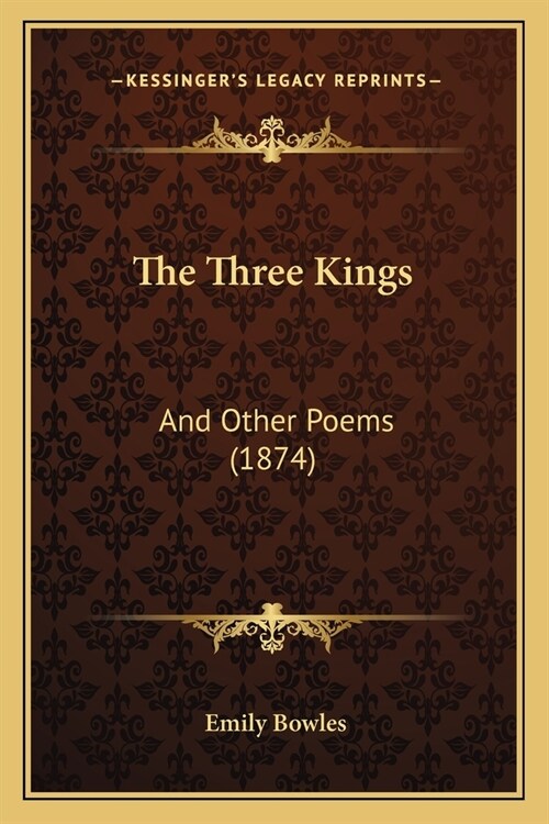 The Three Kings: And Other Poems (1874) (Paperback)