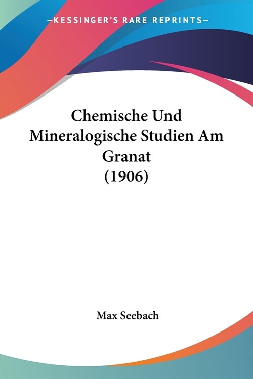 Chemische Und Mineralogische Studien Am Granat (1906) (Paperback)
