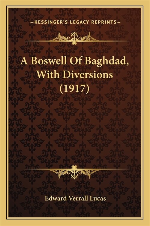 A Boswell Of Baghdad, With Diversions (1917) (Paperback)
