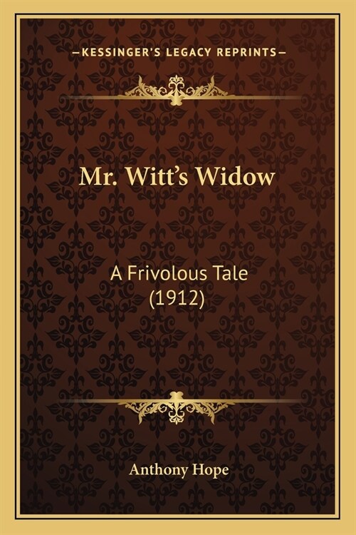 Mr. Witts Widow: A Frivolous Tale (1912) (Paperback)