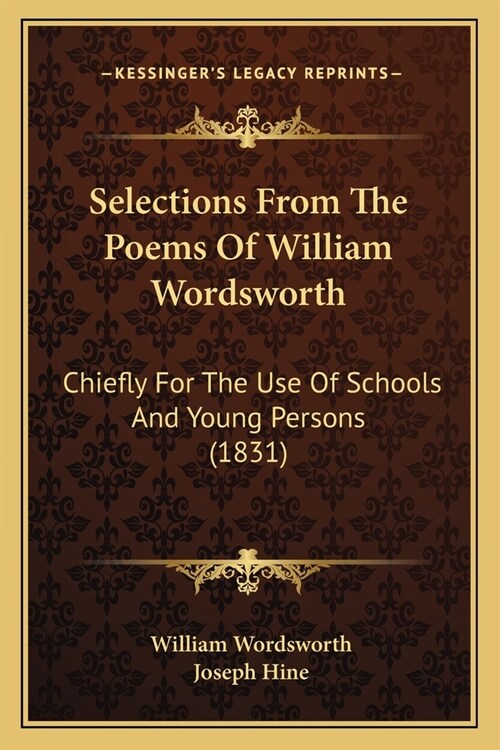 Selections From The Poems Of William Wordsworth: Chiefly For The Use Of Schools And Young Persons (1831) (Paperback)