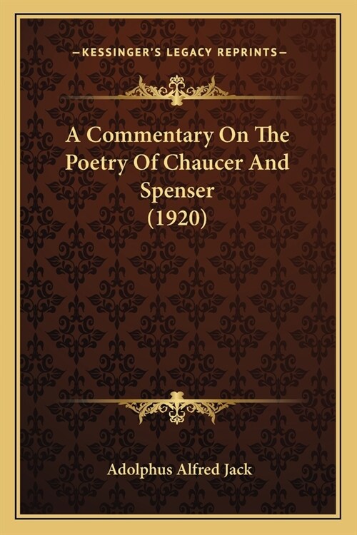 A Commentary On The Poetry Of Chaucer And Spenser (1920) (Paperback)