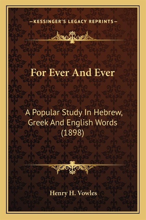 For Ever And Ever: A Popular Study In Hebrew, Greek And English Words (1898) (Paperback)