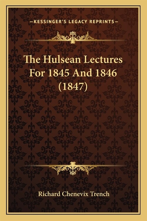 The Hulsean Lectures For 1845 And 1846 (1847) (Paperback)