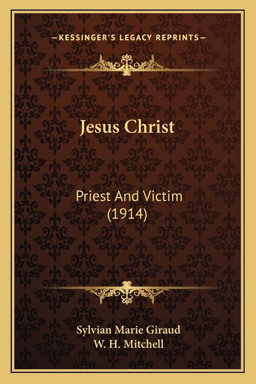 Jesus Christ: Priest And Victim (1914) (Paperback)