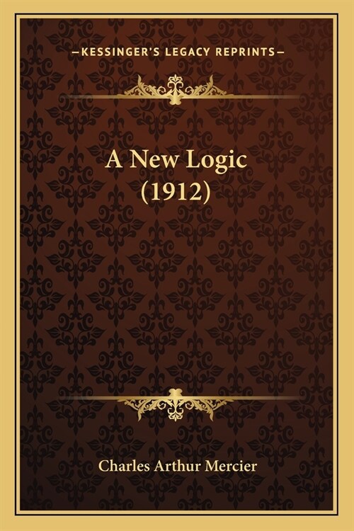 A New Logic (1912) (Paperback)