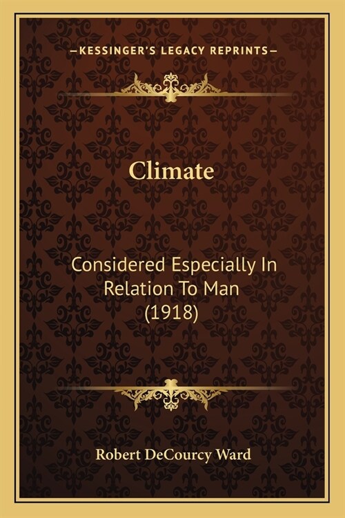 Climate: Considered Especially In Relation To Man (1918) (Paperback)