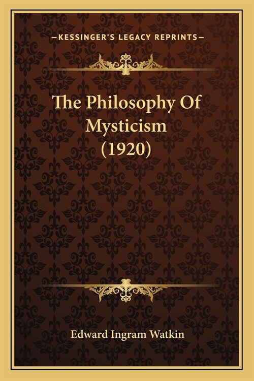 The Philosophy Of Mysticism (1920) (Paperback)