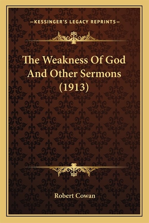 The Weakness Of God And Other Sermons (1913) (Paperback)