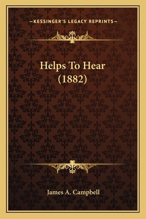 Helps To Hear (1882) (Paperback)