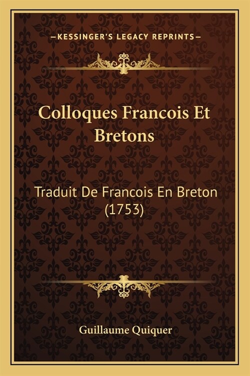 Colloques Francois Et Bretons: Traduit De Francois En Breton (1753) (Paperback)
