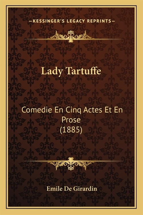 Lady Tartuffe: Comedie En Cinq Actes Et En Prose (1885) (Paperback)