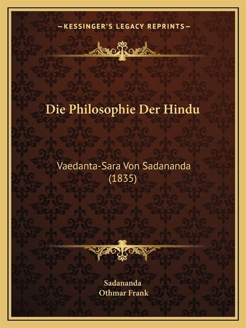 Die Philosophie Der Hindu: Vaedanta-Sara Von Sadananda (1835) (Paperback)