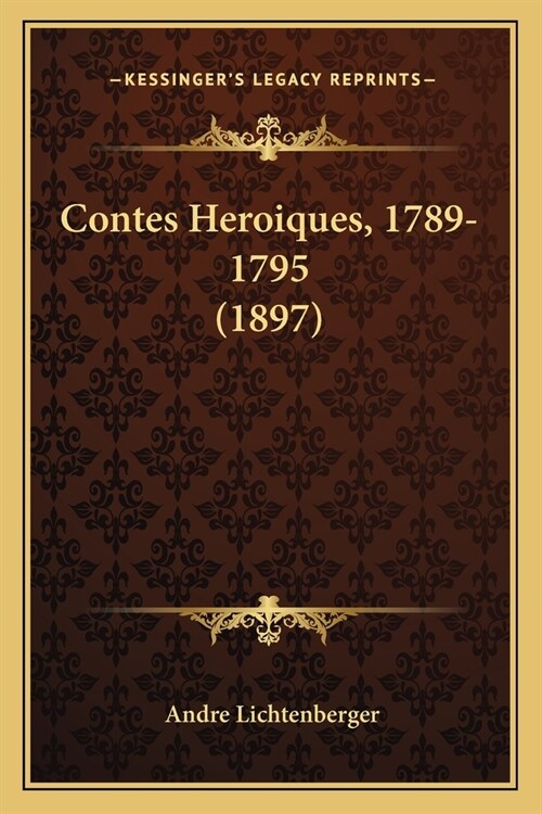 Contes Heroiques, 1789-1795 (1897) (Paperback)