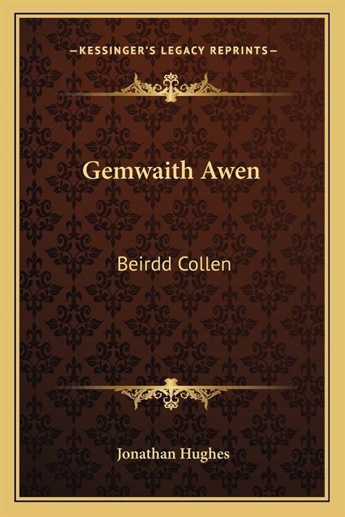 Gemwaith Awen: Beirdd Collen: Neu Gasgliad O Gynghanedd, Sef, Carolau (1806) (Paperback)