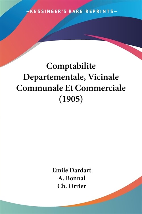 Comptabilite Departementale, Vicinale Communale Et Commerciale (1905) (Paperback)