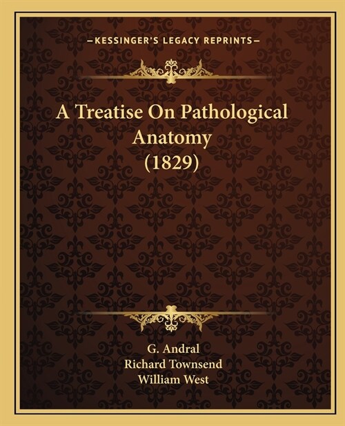 A Treatise On Pathological Anatomy (1829) (Paperback)