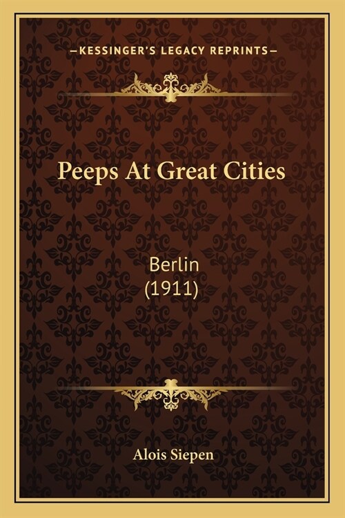 Peeps At Great Cities: Berlin (1911) (Paperback)