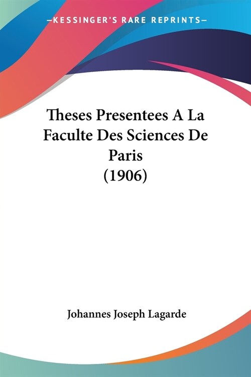 Theses Presentees A La Faculte Des Sciences De Paris (1906) (Paperback)