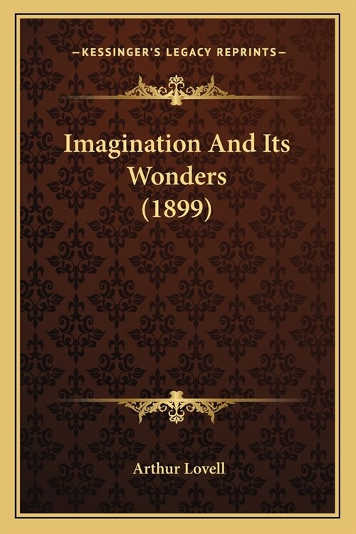 Imagination And Its Wonders (1899) (Paperback)