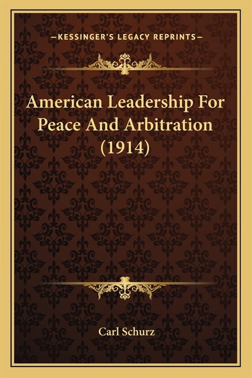 American Leadership For Peace And Arbitration (1914) (Paperback)
