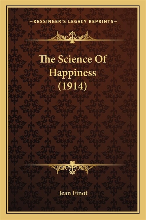 The Science Of Happiness (1914) (Paperback)