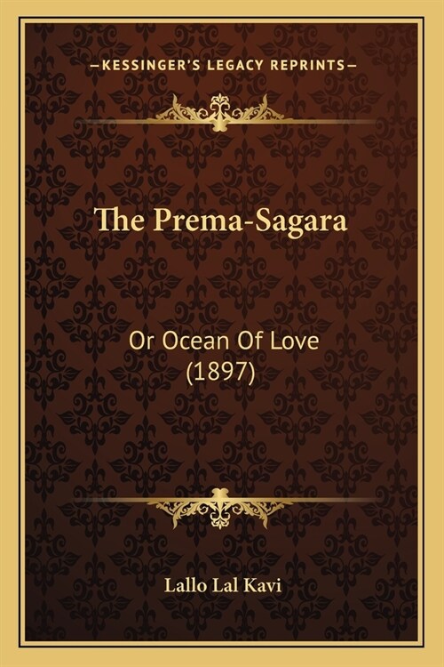 The Prema-Sagara: Or Ocean Of Love (1897) (Paperback)