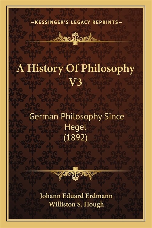 A History Of Philosophy V3: German Philosophy Since Hegel (1892) (Paperback)