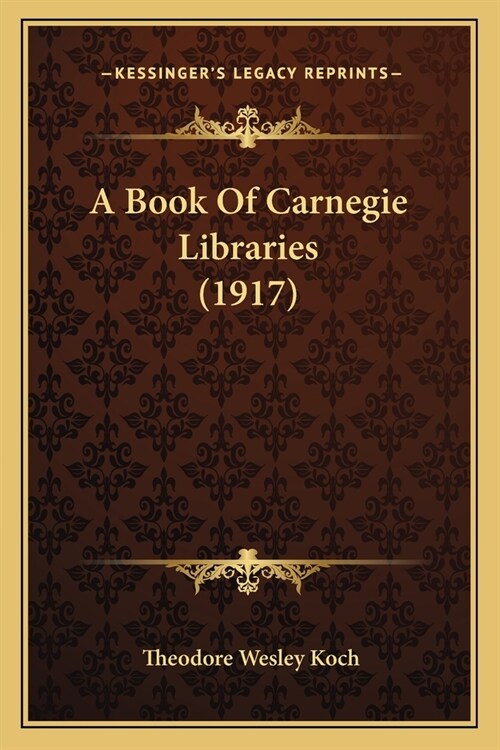 A Book Of Carnegie Libraries (1917) (Paperback)