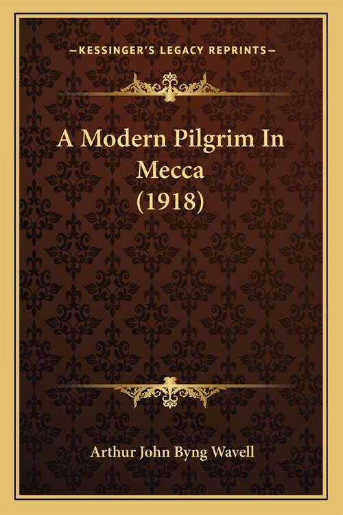 A Modern Pilgrim In Mecca (1918) (Paperback)