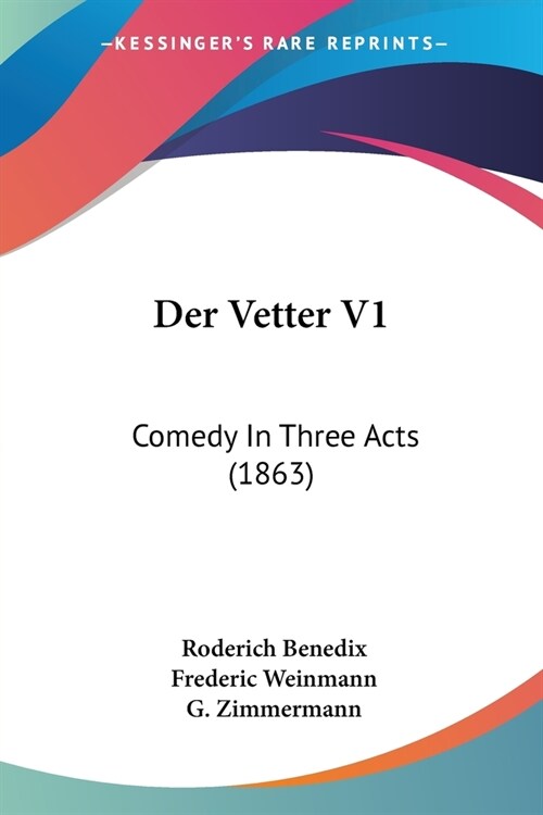 Der Vetter V1: Comedy In Three Acts (1863) (Paperback)