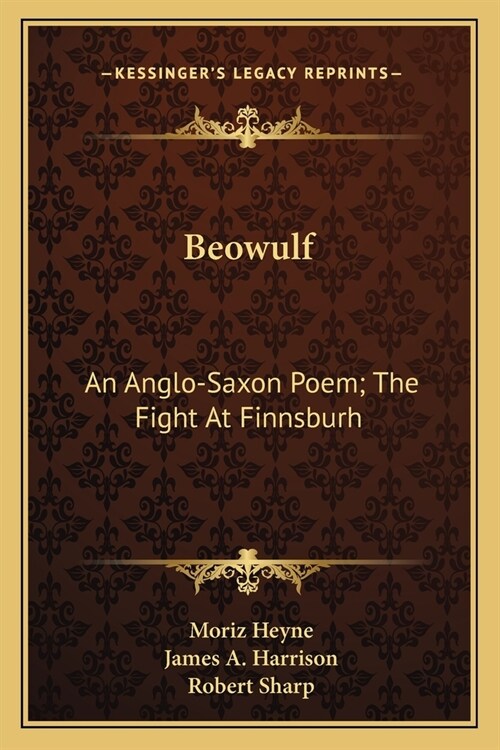 Beowulf: An Anglo-Saxon Poem; The Fight At Finnsburh: A Fragment (1883) (Paperback)