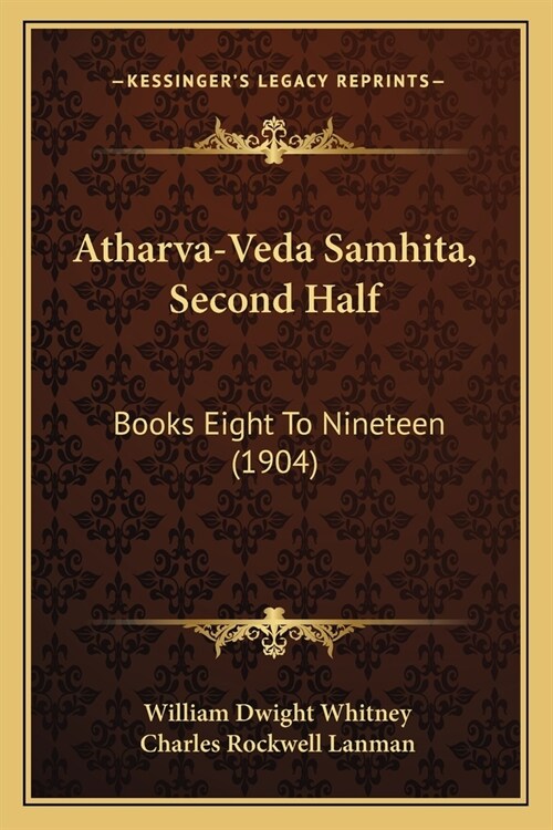 Atharva-Veda Samhita, Second Half: Books Eight To Nineteen (1904) (Paperback)