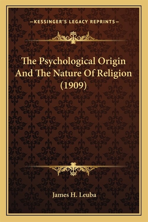 The Psychological Origin And The Nature Of Religion (1909) (Paperback)