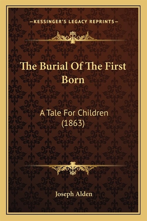 The Burial Of The First Born: A Tale For Children (1863) (Paperback)