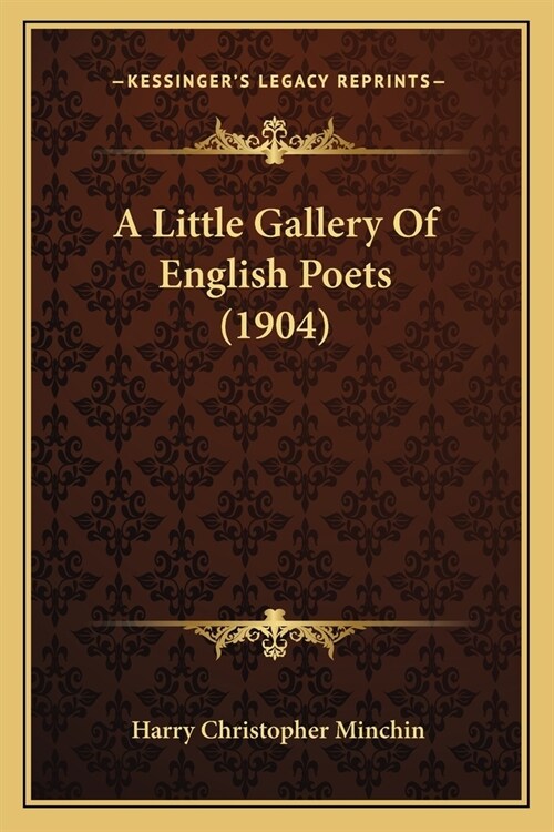 A Little Gallery Of English Poets (1904) (Paperback)