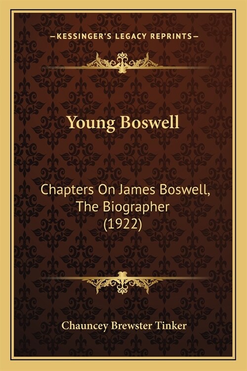 Young Boswell: Chapters On James Boswell, The Biographer (1922) (Paperback)