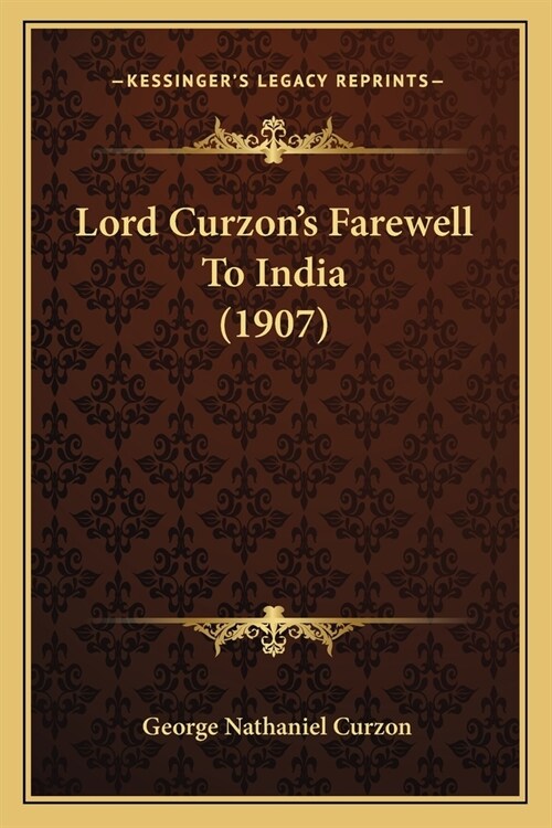 Lord Curzons Farewell To India (1907) (Paperback)