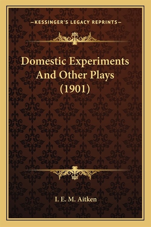 Domestic Experiments And Other Plays (1901) (Paperback)