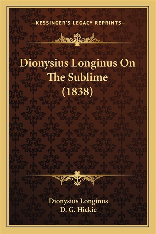 Dionysius Longinus On The Sublime (1838) (Paperback)