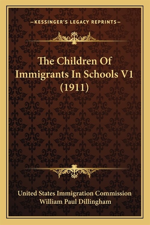 The Children Of Immigrants In Schools V1 (1911) (Paperback)