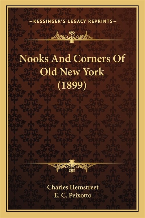 Nooks And Corners Of Old New York (1899) (Paperback)