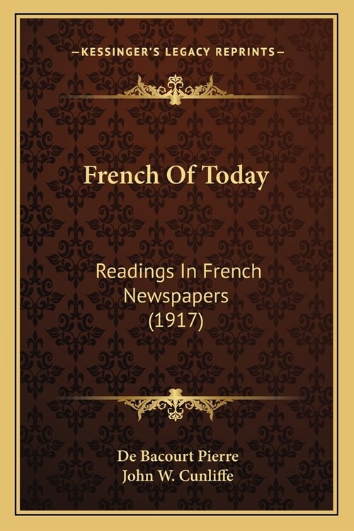 French Of Today: Readings In French Newspapers (1917) (Paperback)