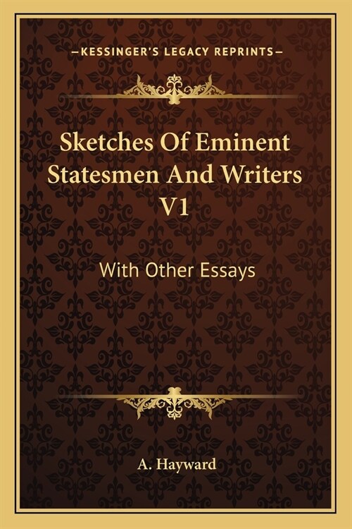 Sketches Of Eminent Statesmen And Writers V1: With Other Essays (Paperback)