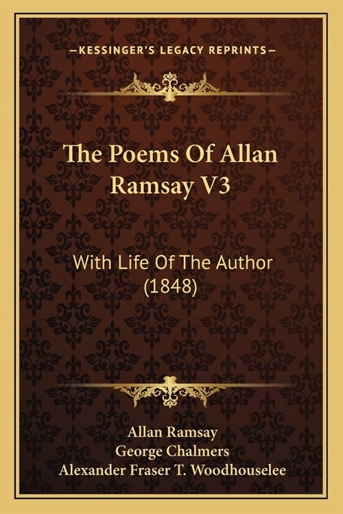 The Poems Of Allan Ramsay V3: With Life Of The Author (1848) (Paperback)